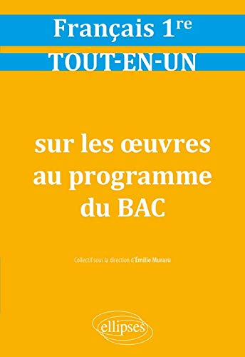 Français 1re tout-en-un : sur les oeuvres au programme du bac