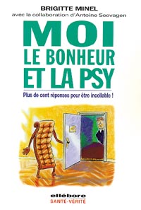 Moi, le bonheur et la psy : plus de cent réponses pour être incollable !