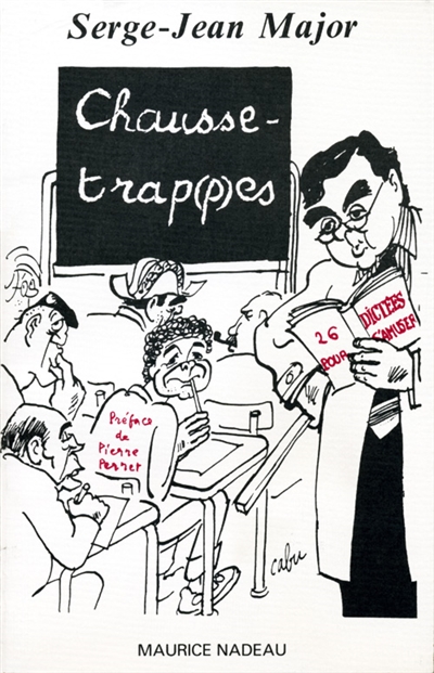Chausse-trap(p)es : vingt-six dictées amusantes comportant (presque) toutes les difficultés de la langue française