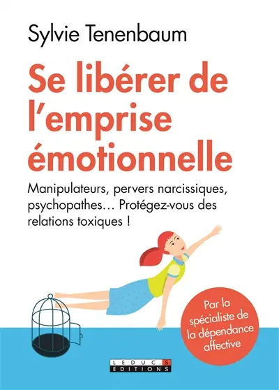 Se libérer de l'emprise émotionnelle : manipulateurs, pervers narcissiques, psychopathes... : protégez-vous des relations toxiques ! Se libérer de l'emprise émotionnelle : manipulateurs, pervers narcissiques, psychopathes... : protégez-vous des relations toxiques !