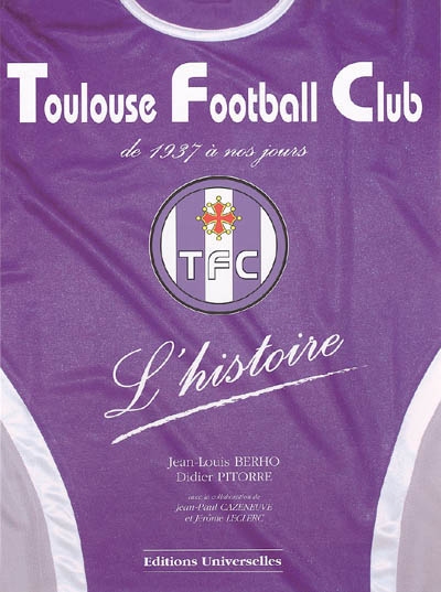 Toulouse Football Club : de 1937 à nos jours : l'histoire
