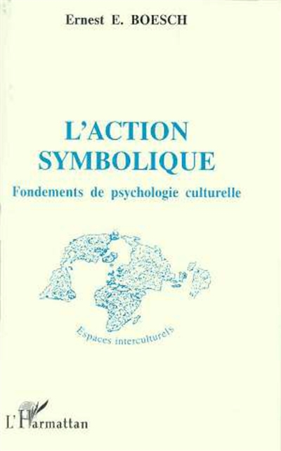 L'action symbolique : fondements de psychologie culturelle