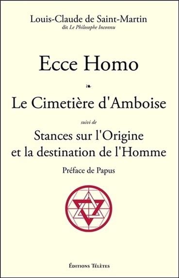 Ecce homo. Le cimetière d'Amboise. Stances sur l'origine et la destination de l'homme