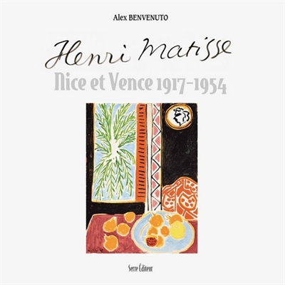 Henri Matisse : Nice et Vence 1917-1954