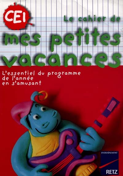 Le cahier de mes petites vacances, CE1 : l'essentiel du programme en s'amusant