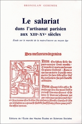 Le salariat dans l'artisanat parisien aux XIIIe-XVe siècles : études sur le marché de la main-d'oeuvre au Moyen Age