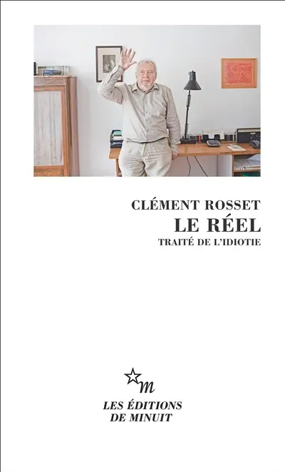 Le réel : traité de l'idiotie