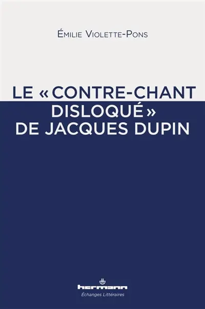 Le contre-chant disloqué de Jacques Dupin