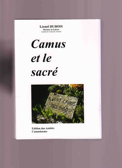 Camus et le sacré : actes du 7e Colloque international de Poitiers sur Albert Camus, Musée Sainte-Croix, 31 mai, 1er et 2 juin 2007