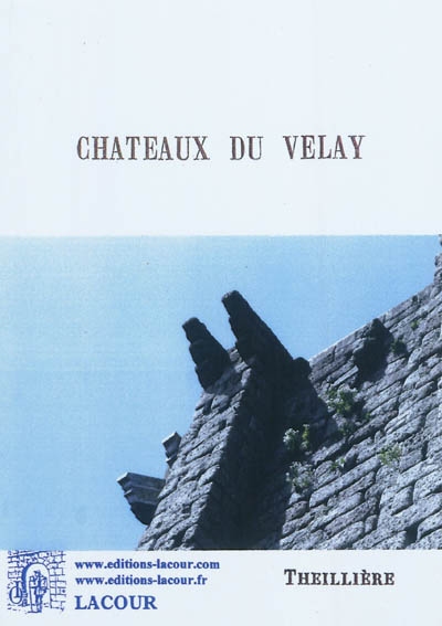 Les châteaux du Velay : et autres questions d'histoire locale : Chabanoles, les Breux, Glavenas, le Rhuiller à Chamalières, Artites..