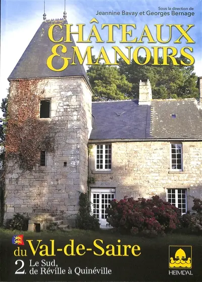 Châteaux et manoirs du Val-de-Saire. Vol. 2. Le Sud, de Réville à Quineville