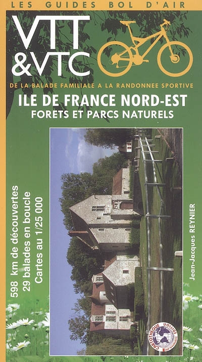 Ile-de-France : forêts et parcs naturels. Vol. 3. Nord-Est