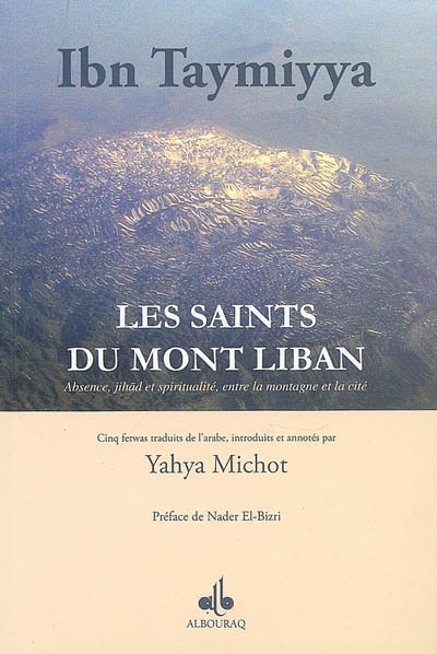 Fetwas d'Ibn Taymiyya. Vol. 5. Les saints du mont Liban : absence, jihad et spiritualité, entre la montagne et la cité : cinq fetwas