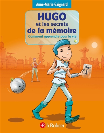 Hugo et les secrets de la mémoire : comment apprendre pour la vie