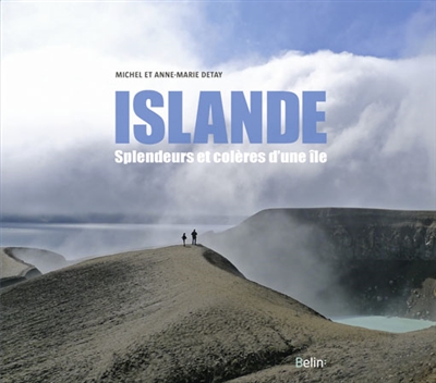 Islande, splendeurs et colères d'une île