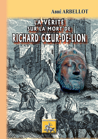 La vérité sur la mort de Richard Coeur-de-Lion, roi d'Angleterre