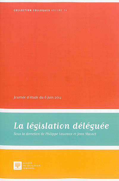 La législation déléguée : actes de la journée d'étude du 6 juin 2014