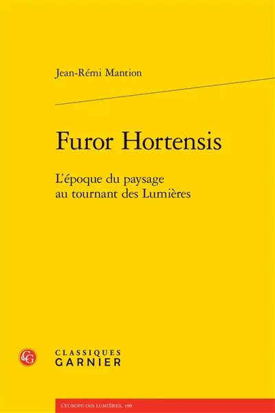 Furor hortensis : l'époque du paysage au tournant des Lumières