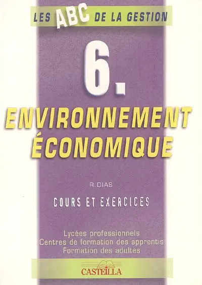 Environnement économique Lycées professionnels, centres de formation des apprentis, formation des adultes : cours et exercices
