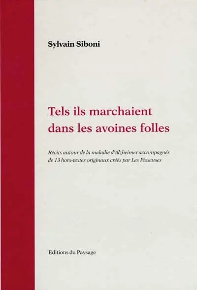 Tels ils marchaient dans les avoines folles : récits autour de la maladie d'Alzheimer