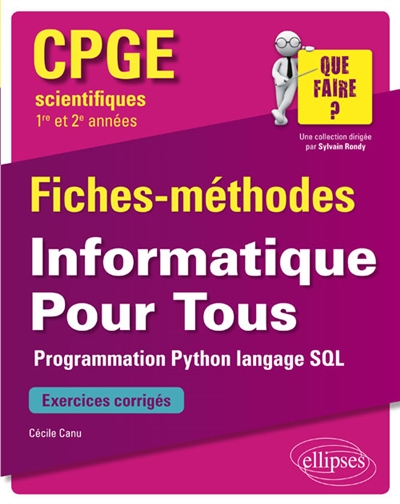 Informatique pour tous, CPGE scientifiques 1re et 2e années : fiches-méthodes : programmation Python, langage SQL, exercices corrigés