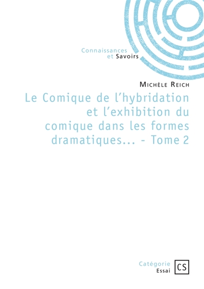 Le Comique de l'hybridation et l'exhibition du comique dans les formes dramatiques... : Tome 2