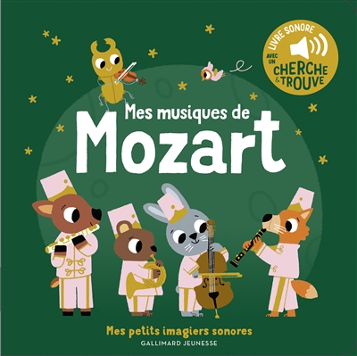 Mes musiques de Mozart : livre sonore avec un cherche & trouve