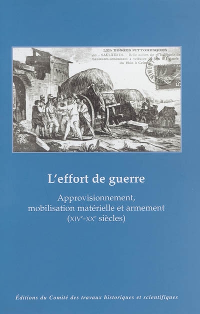 L'effort de guerre : approvisionnement, mobilisation matérielle et armement : XIVe-XXe siècles