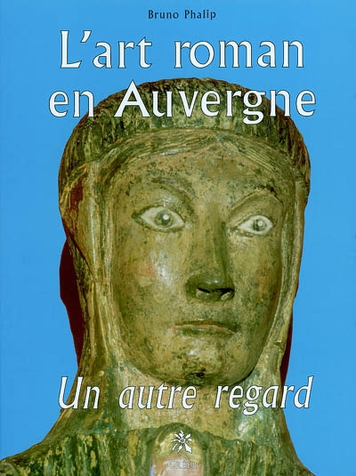 L'art roman en Auvergne : un autre regard