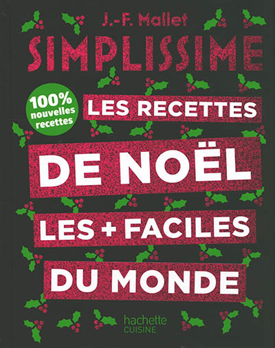 Les recettes de Noël les + faciles du monde : 100 % nouvelles recettes