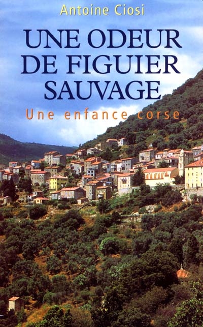 Une odeur de figuier sauvage : une enfance corse