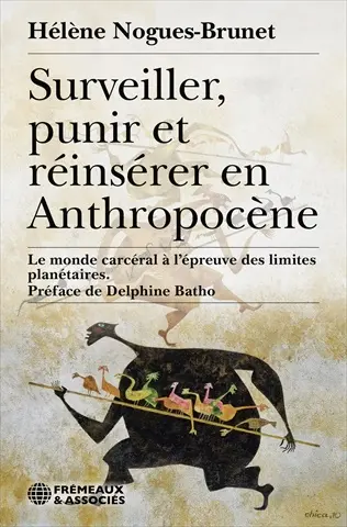 Surveiller, punir et réinsérer en anthropocène : le monde carcéral à l'épreuve des limites planétaires
