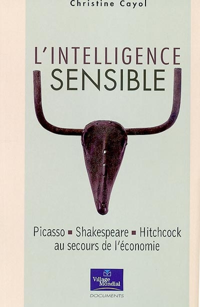 L'intelligence sensible : Picasso, Shakespeare, Hitchcock au secours de l'économie