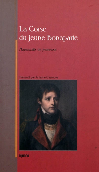 La Corse du jeune Bonaparte : manuscrits de jeunesse