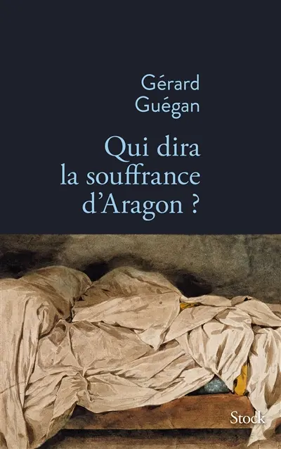 Qui dira la souffrance d'Aragon ?