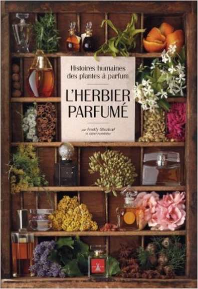 L'herbier parfumé : histoires humaines des plantes à parfum