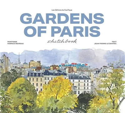Gardens of Paris sketchbook (New ed)