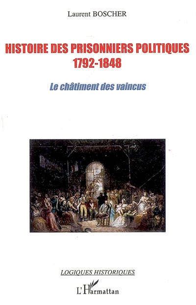 Histoire des prisonniers politiques, 1792-1848 : le châtiment des vaincus