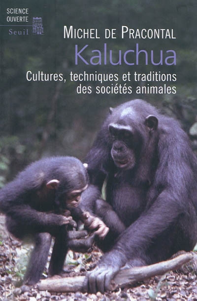 Kaluchua : cultures, techniques et traditions des sociétés animales