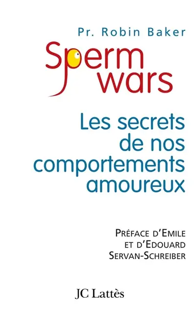 Sperm wars : les secrets de nos comportements amoureux