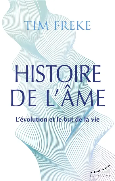 Histoire de l'âme : l'évolution et le but de la vie