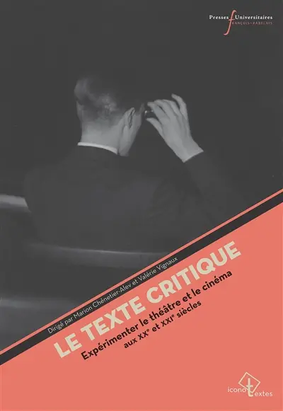 Le texte critique : expérimenter le théâtre et le cinéma aux XXe-XXIe siècles