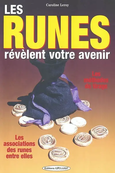 Les runes révèlent votre avenir : les méthodes de tirages, les associations des runes entre elles