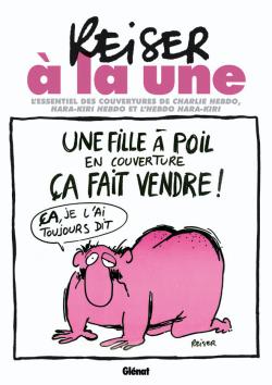 Reiser à la une : l'essentiel des couvertures de Charlie-Hebdo, Hara-Kiri et l'Hebdo Hara-Kiri
