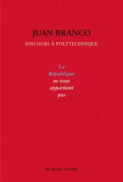 La République ne vous appartient pas : discours à Polytechnique