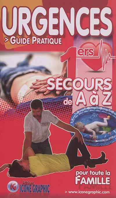 Urgences : guide pratique pour toute la famille : 1ers secours de A à Z