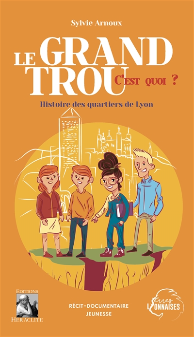 Le Grand Trou, c'est quoi ? : Histoire des quartiers de Lyon