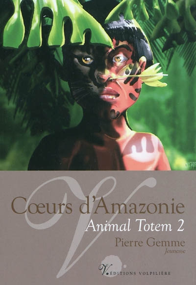 Animal totem. Vol. 2. Coeurs d'Amazonie
