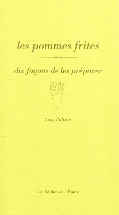 Les pommes frites : dix façons de les préparer