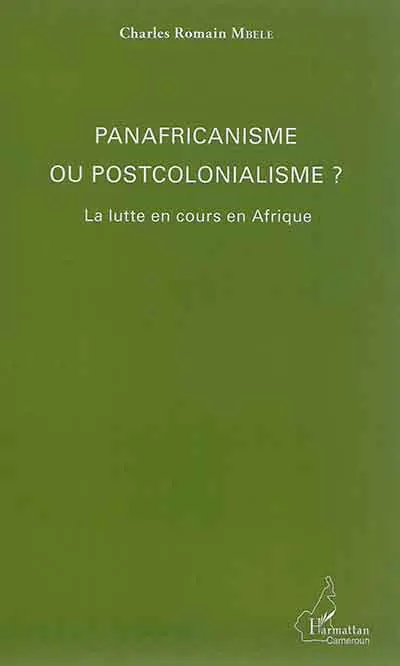 Panafricanisme ou postcolonialisme ? : la lutte en cours en Afrique